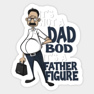 It’s not a dad bod it’s a father figure Sticker